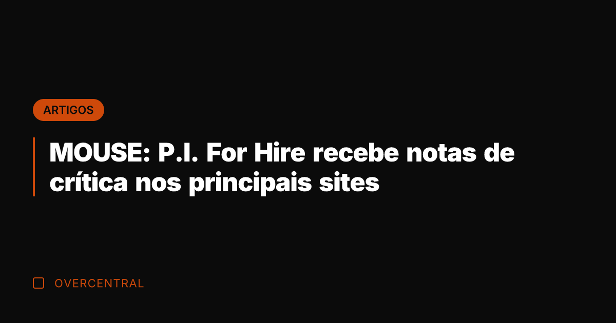 MOUSE: P.I. For Hire recebe notas de crítica nos principais sites