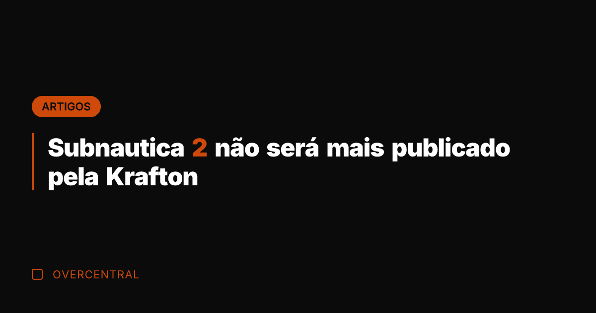 Subnautica 2 não será mais publicado pela Krafton
