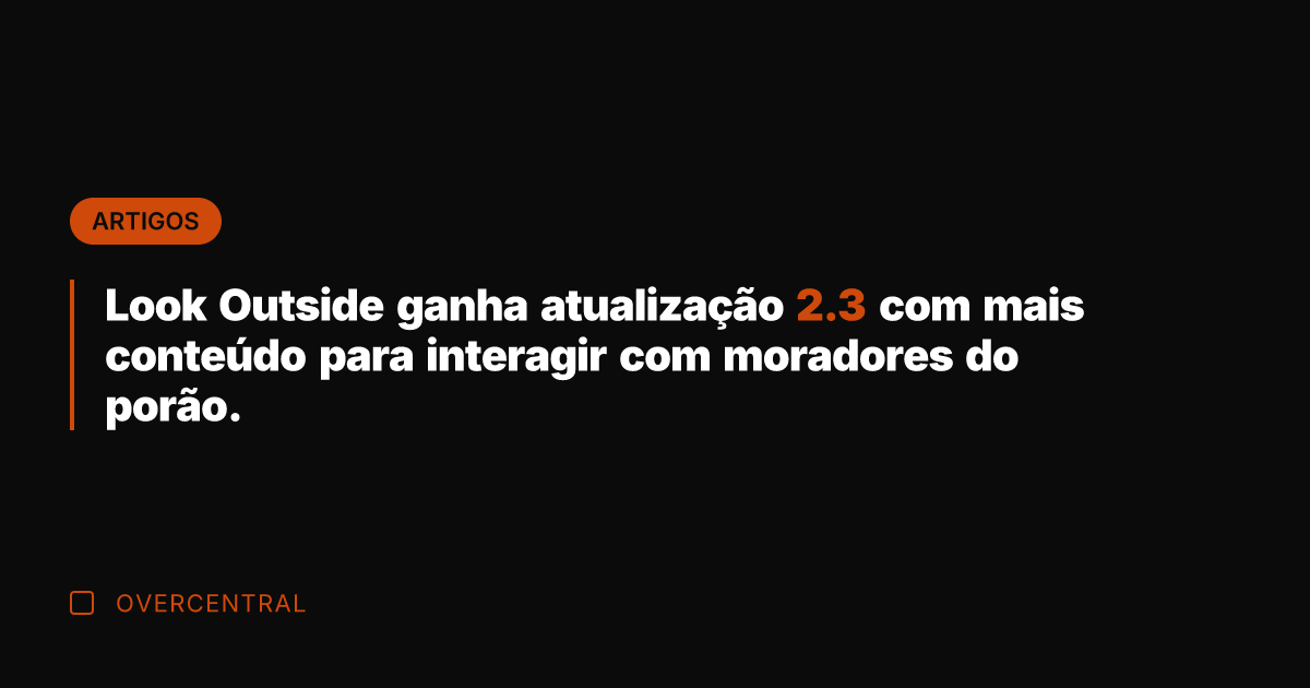 Look Outside ganha atualização 2.3 com mais conteúdo para interagir com moradores