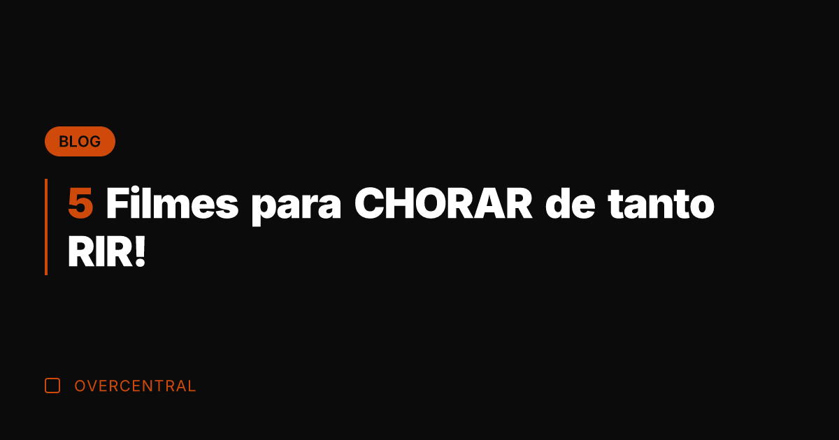 5 Filmes para CHORAR de tanto RIR!