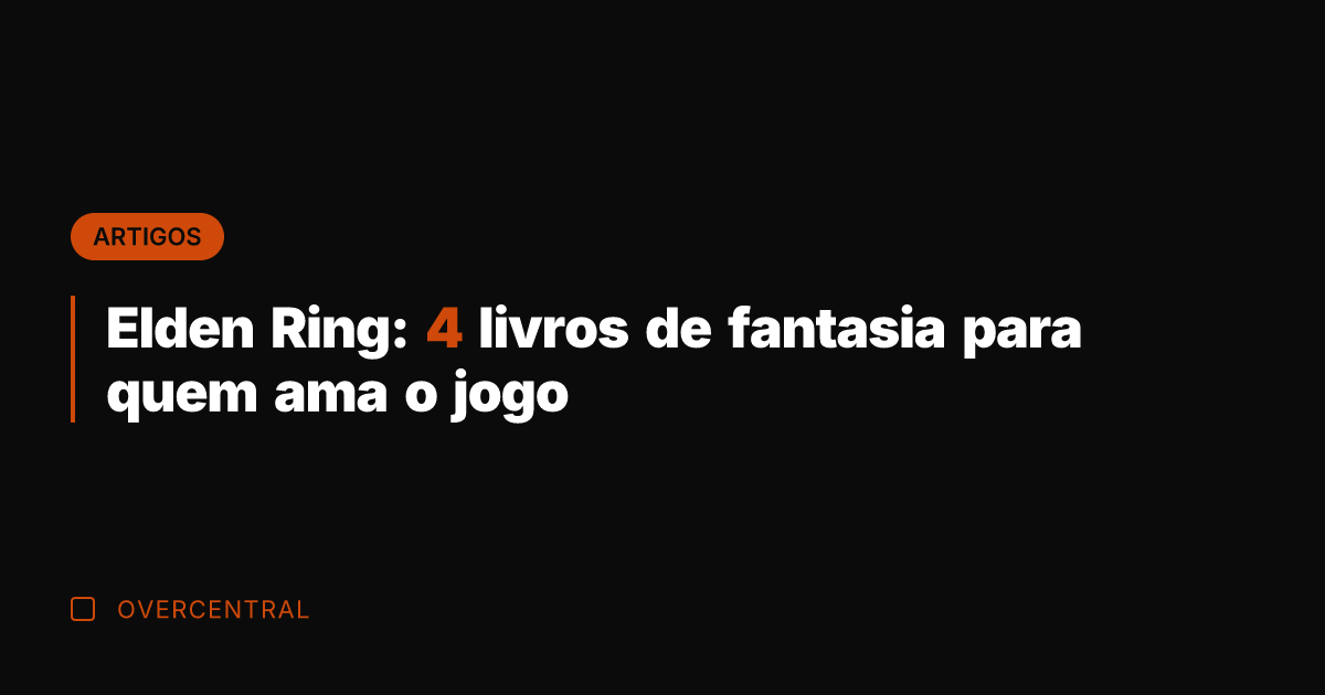 Elden Ring: 4 livros de fantasia para quem ama o jogo