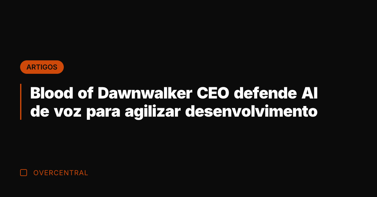 Blood of Dawnwalker CEO defende AI de voz para agilizar desenvolvimento
