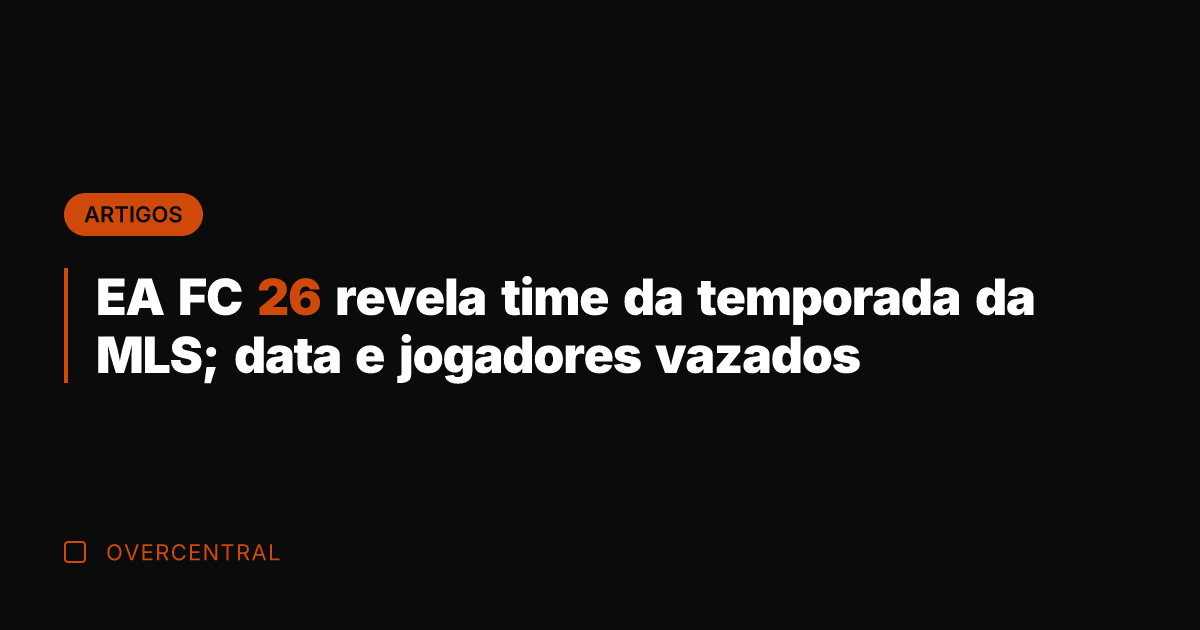 EA FC 26 revela time da temporada da MLS; data e jogadores