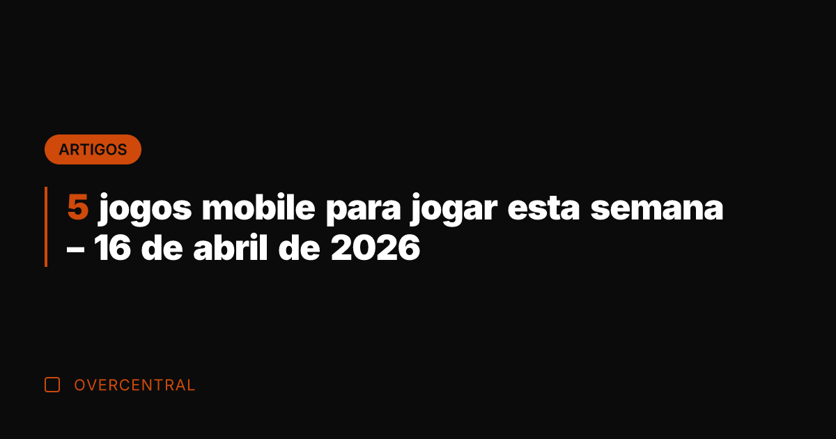 5 jogos mobile para jogar esta semana – 16 de abril de