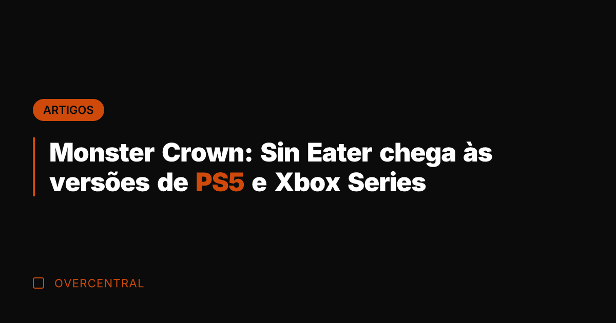 Monster Crown: Sin Eater chega às versões de PS5 e Xbox Series Monster Crown: Sin Eater chega às versões de PS5 e Xbox Series