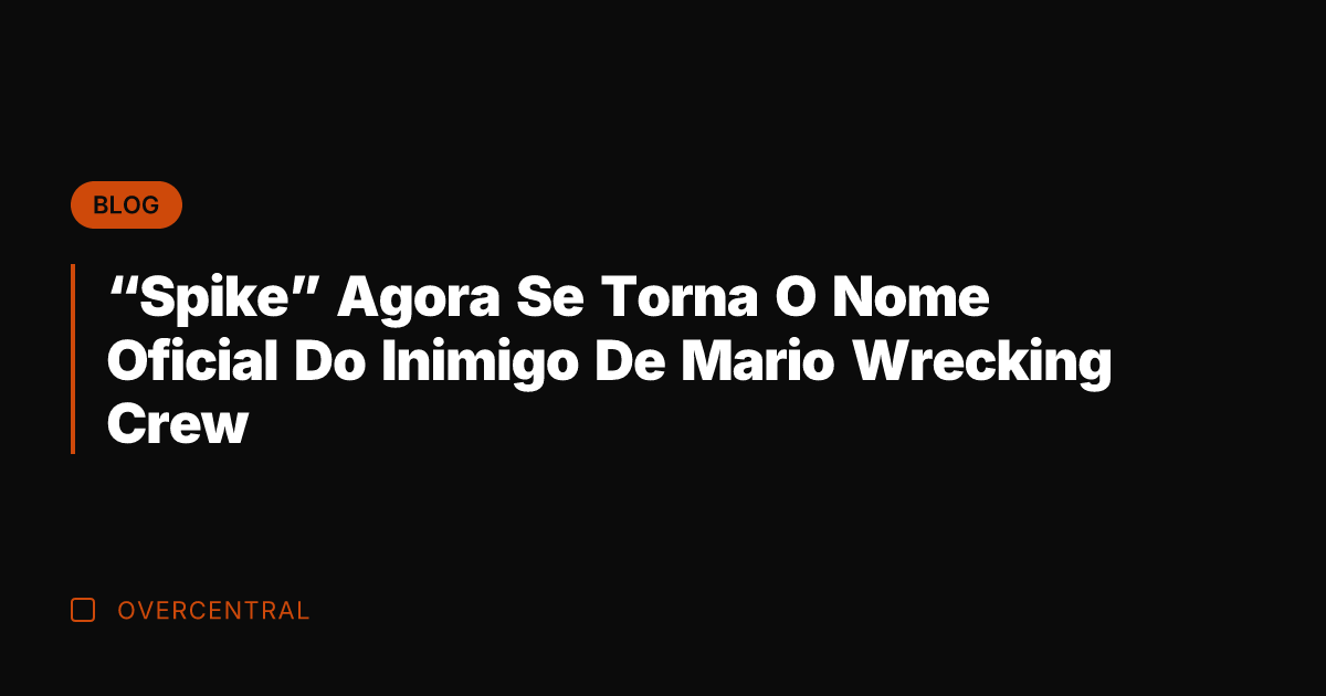 "Spike" Agora Se Torna O Nome Oficial Do Inimigo De Mario Wrecking