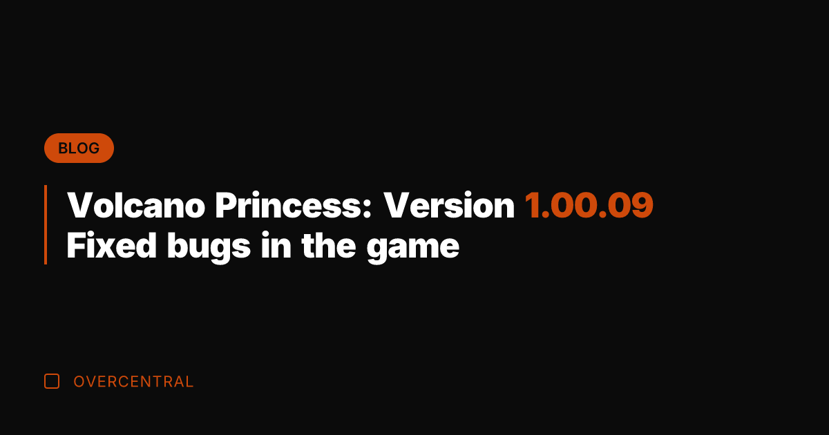 Volcano Princess: Version 1.00.09 Fixed bugs in the game