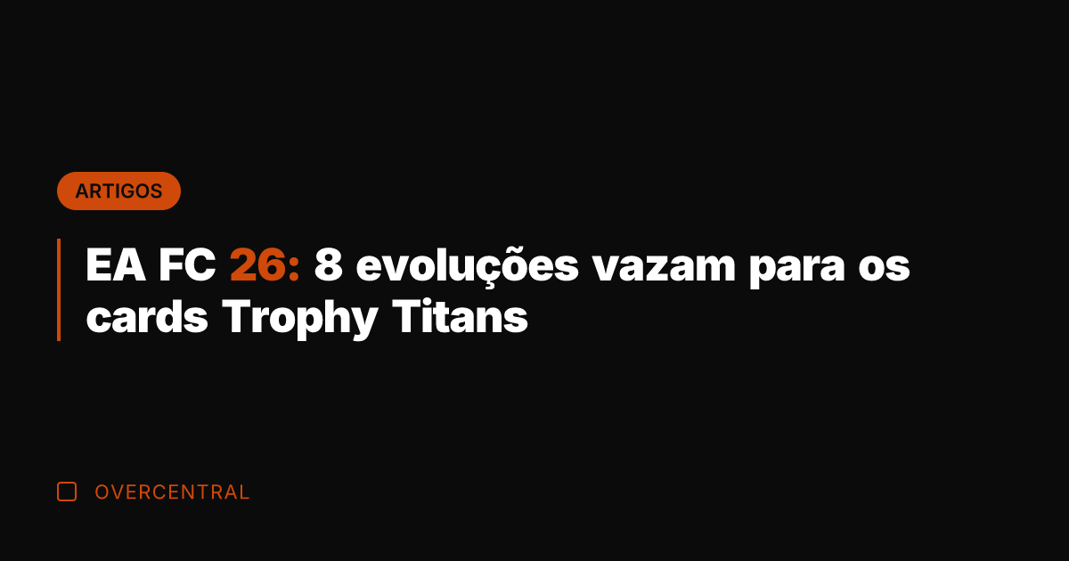 EA FC 26: 8 evoluções vazam para os cards Trophy Titans