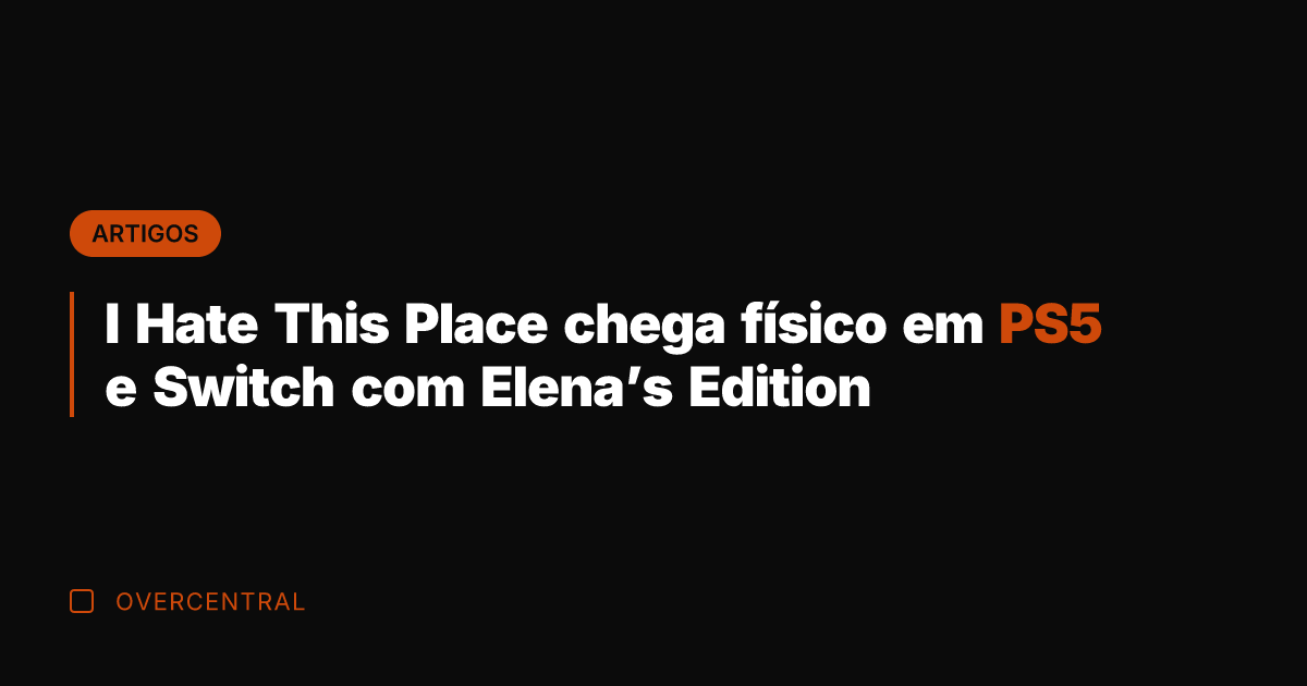 I Hate This Place chega físico em PS5 e Switch com Elena's