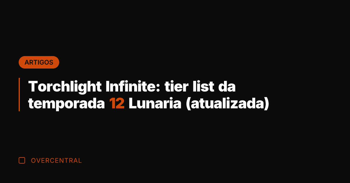 Torchlight Infinite: tier list da temporada 12 Lunaria (atualizada)