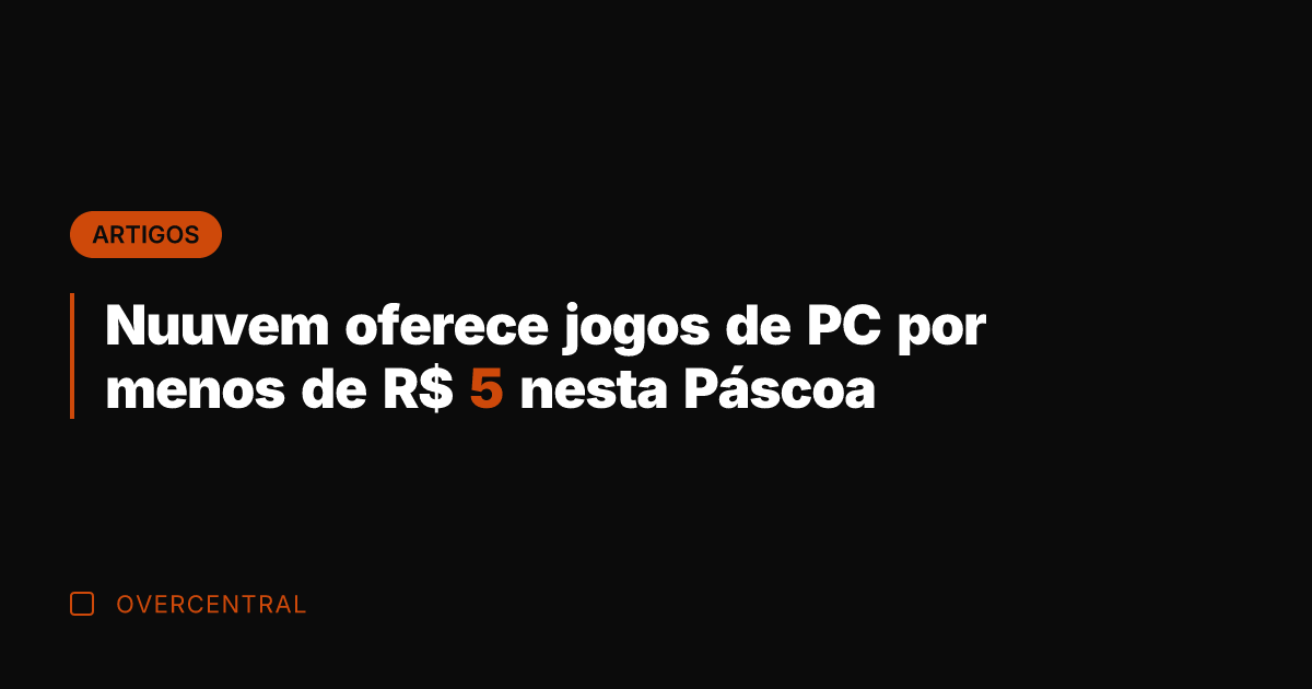 Nuuvem oferece jogos de PC por menos de R$ 5 nesta Páscoa