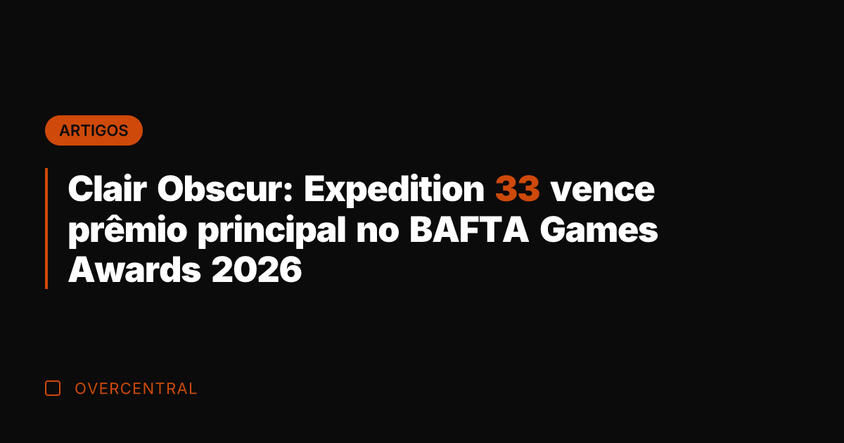 Clair Obscur: Expedition 33 vence prêmio principal no BAFTA Games Awards 2026