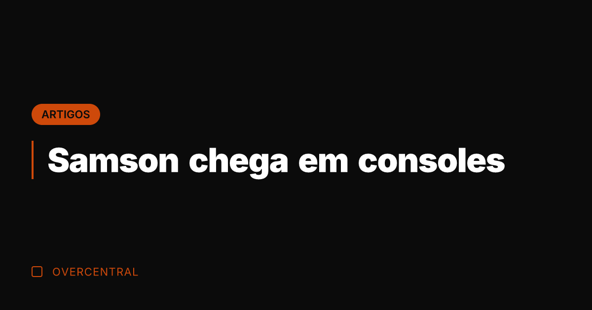 Samson chega em consoles