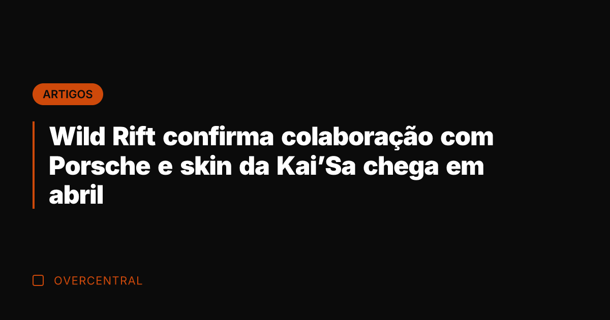 Wild Rift confirma colaboração com Porsche e skin da Kai'Sa chega em