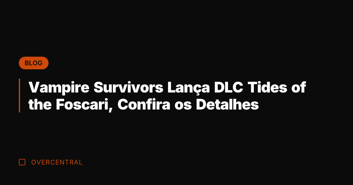 Vampire Survivors Lança DLC Tides of the Foscari, Confira os Detalhes