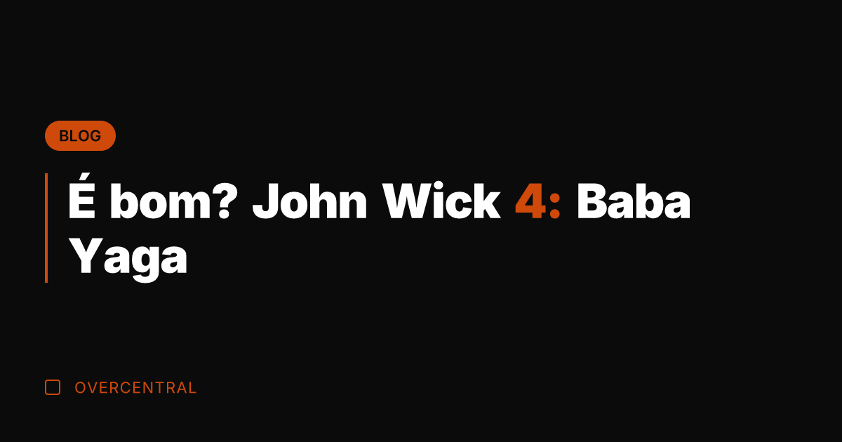 É bom? John Wick 4: Baba Yaga