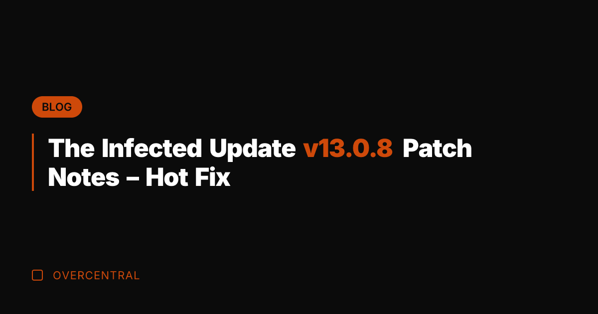 The Infected Update v13.0.8 Patch Notes – Hot Fix