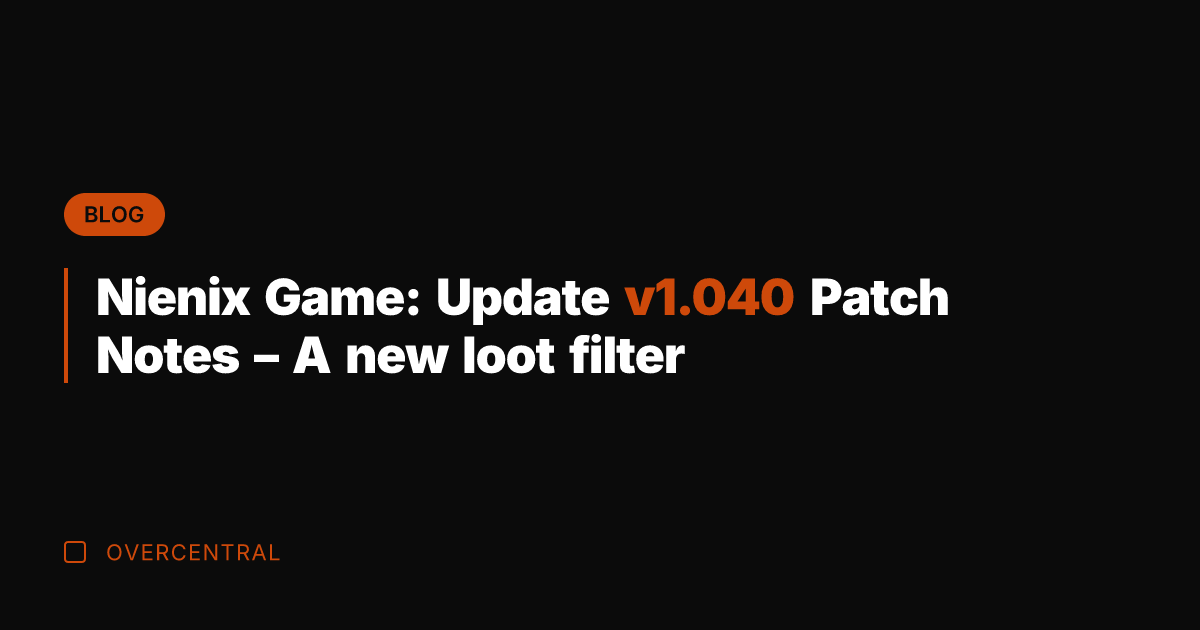Nienix Game: Update v1.040 Patch Notes – A new loot filter