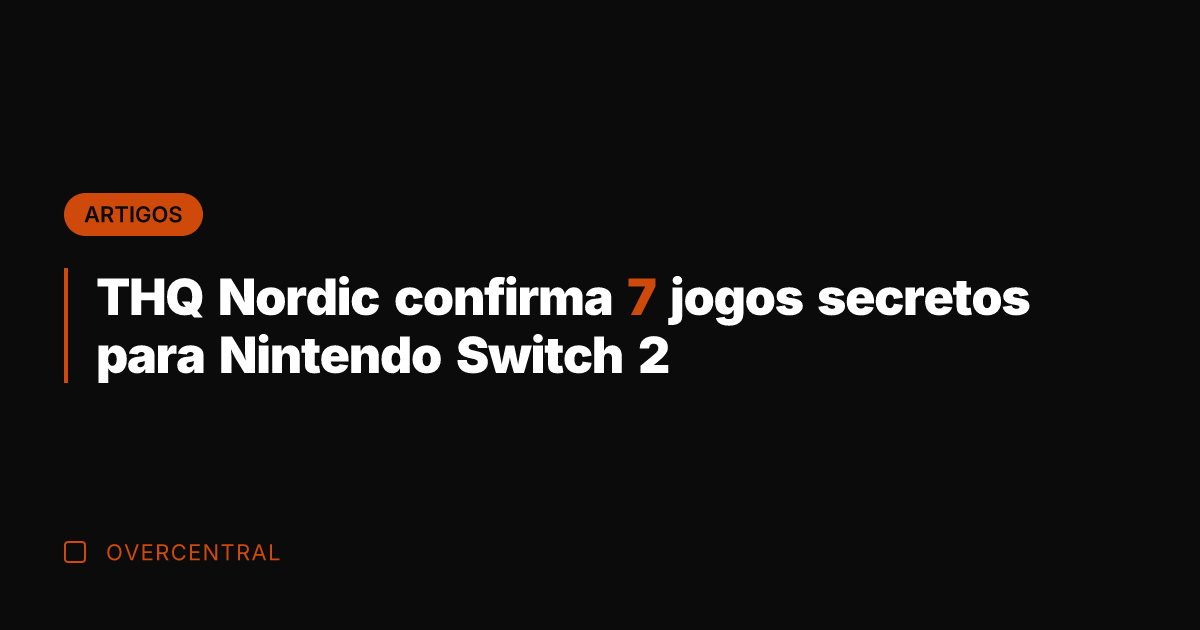 THQ Nordic confirma 7 jogos secretos para Nintendo Switch 2 THQ Nordic confirma 7 jogos secretos para Nintendo Switch 2