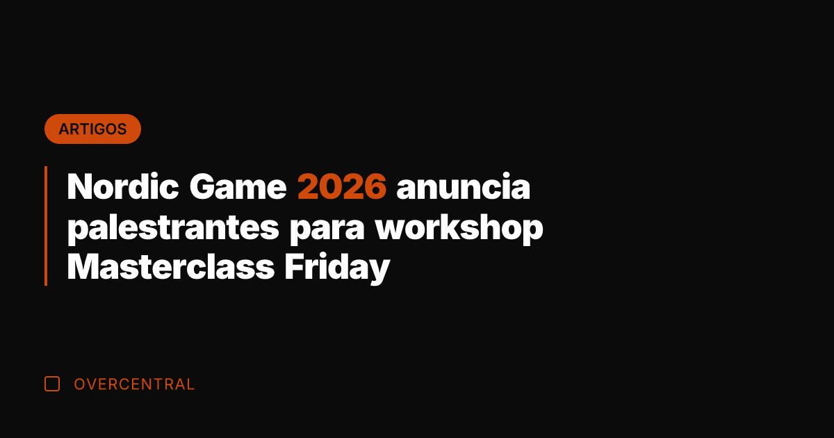 Nordic Game 2026 anuncia palestrantes para workshop Masterclass Friday