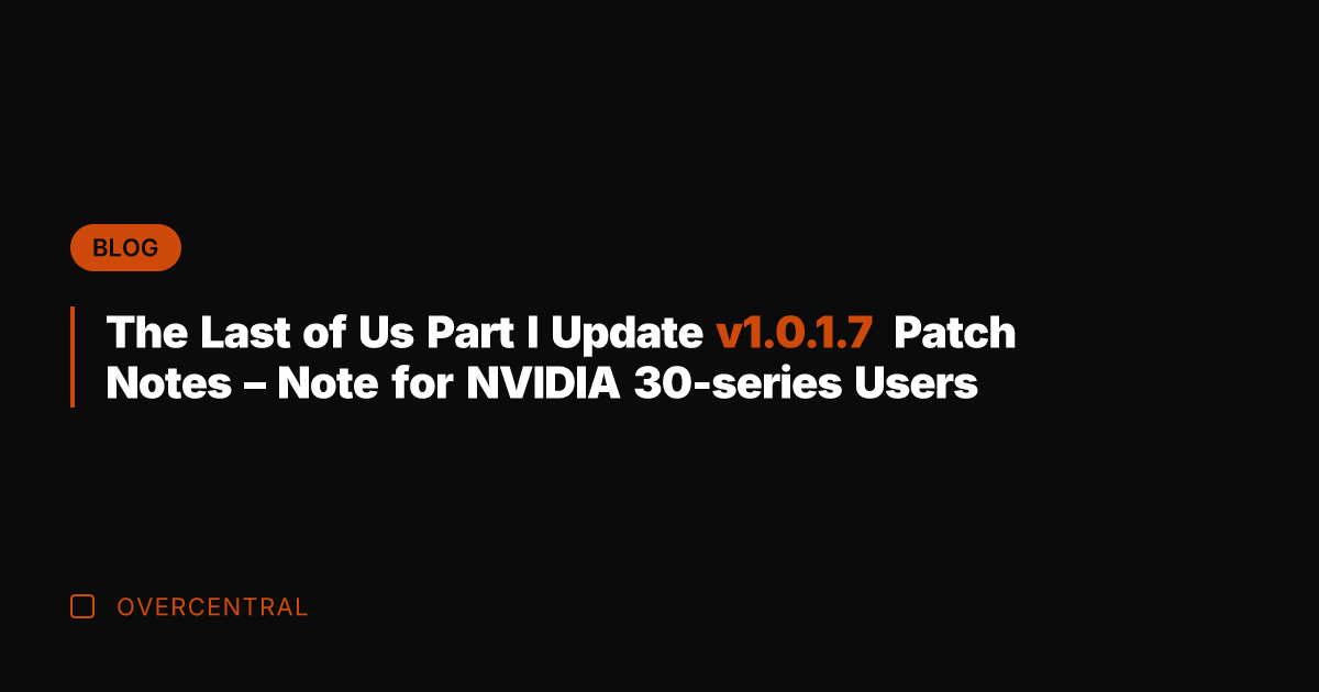 The Last of Us Part I Update v1.0.1.7 Patch Notes - Note