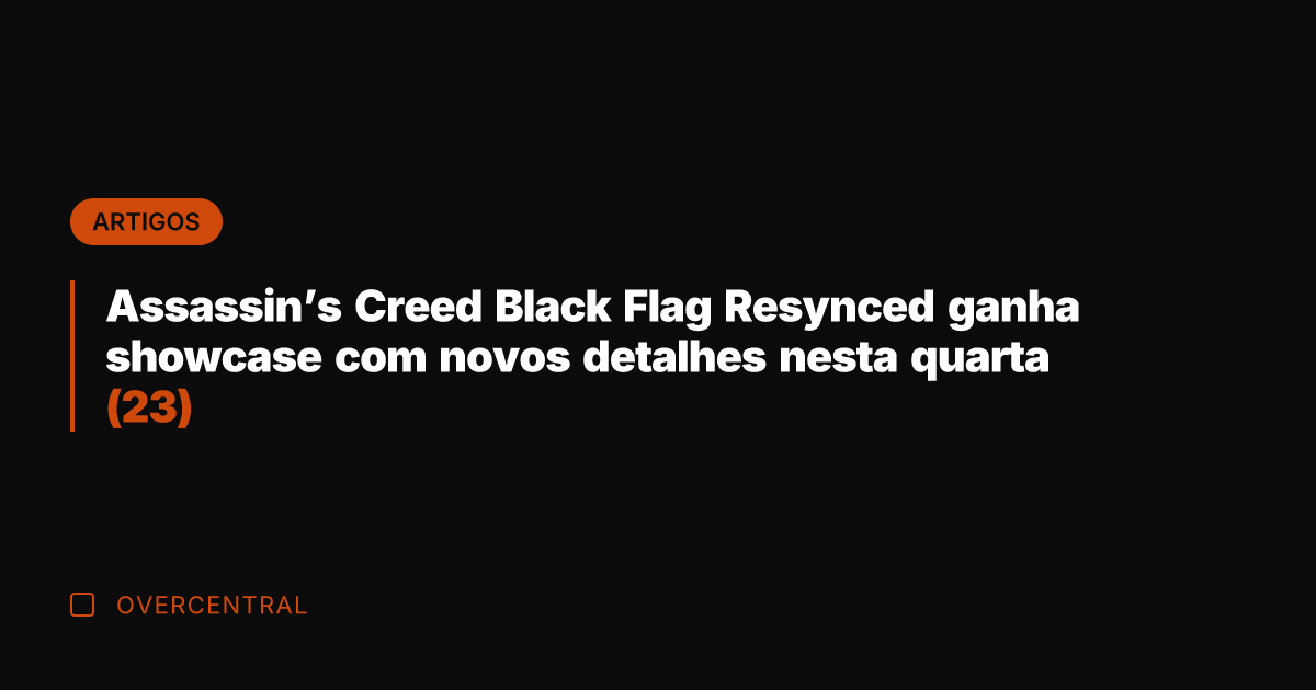 Assassin's Creed Black Flag Resynced ganha showcase com novos detalhes nesta quarta Assassin's Creed Black Flag Resynced ganha showcase com novos detalhes nesta quarta