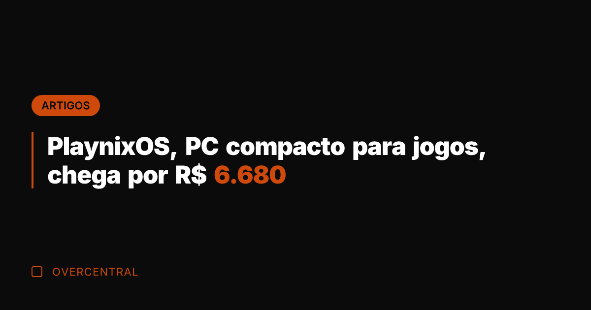 PlaynixOS, PC compacto para jogos, chega por R$ 6.680