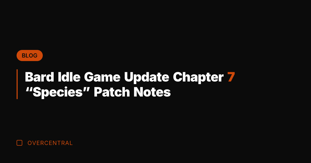 Bard Idle Game Update Chapter 7 "Species" Patch Notes