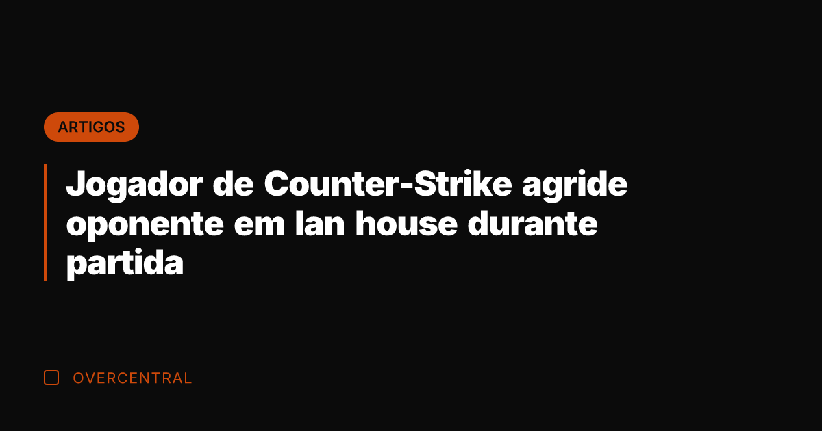 Jogador de Counter-Strike agride oponente em lan house durante partida