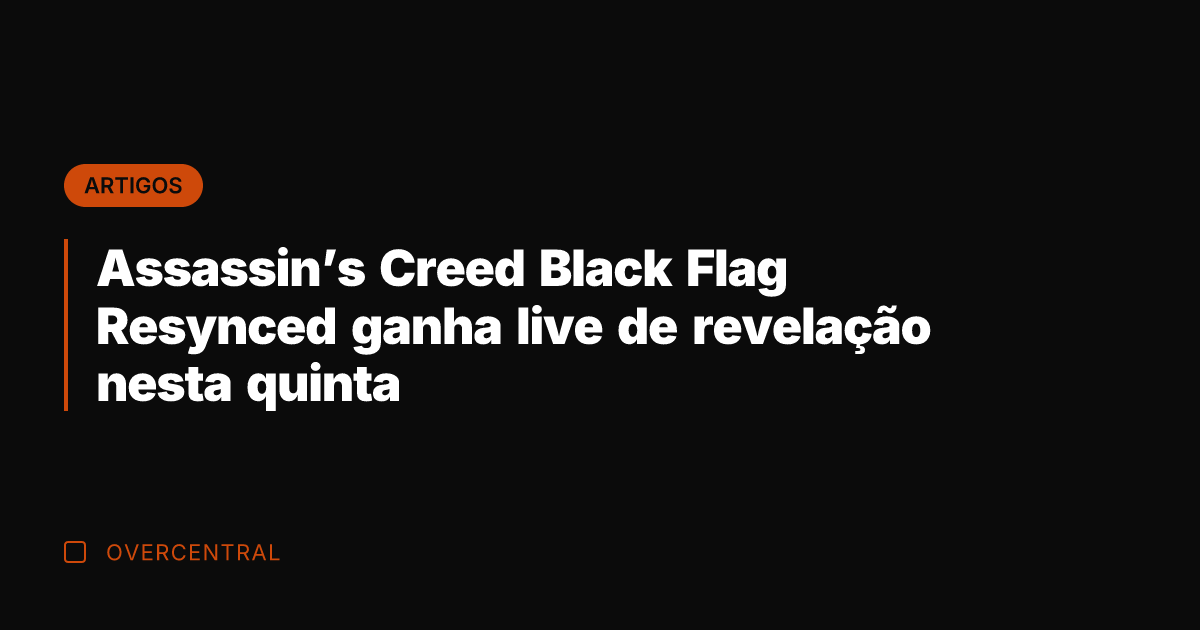 Assassin’s Creed Black Flag Resynced ganha live de revelação nesta quinta