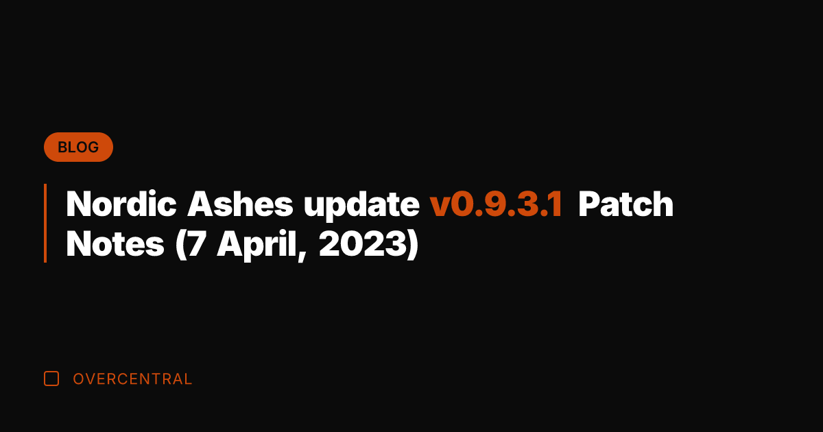 Nordic Ashes update v0.9.3.1 Patch Notes (7 April, 2023)