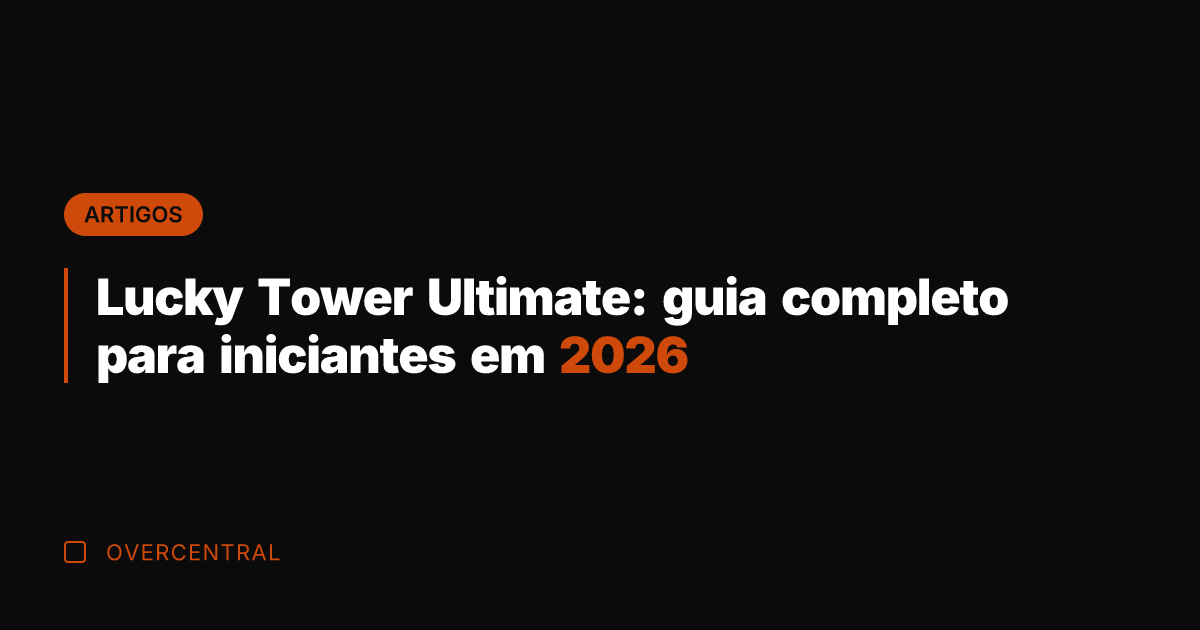 Lucky Tower Ultimate: guia completo para iniciantes em 2026