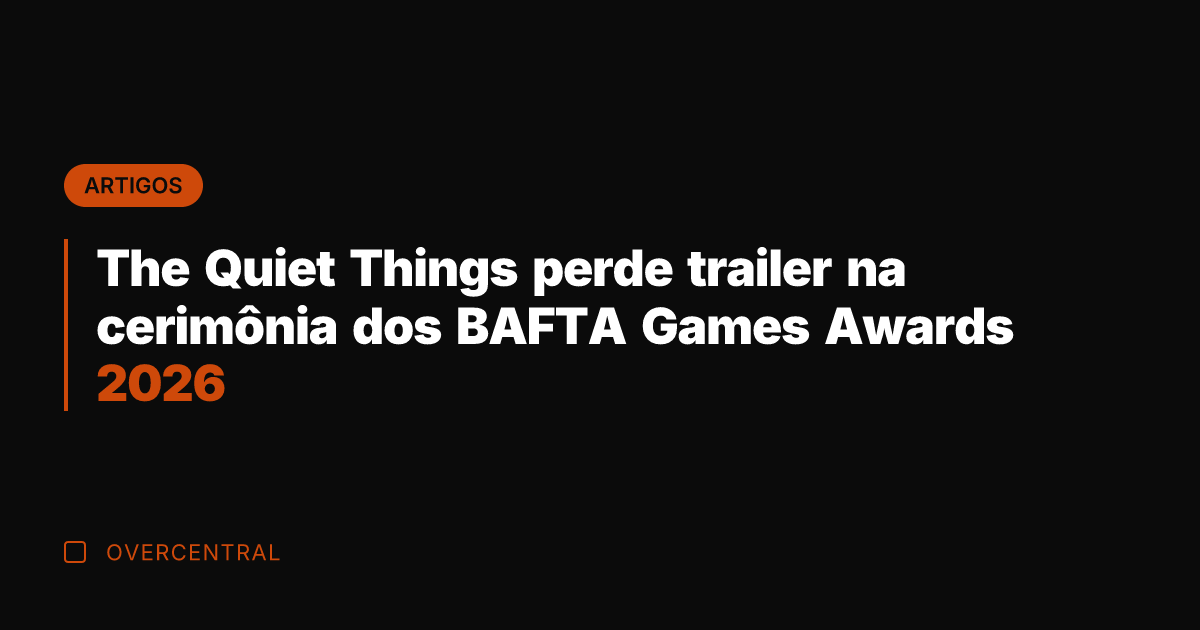 The Quiet Things perde trailer na cerimônia dos BAFTA Games Awards 2026