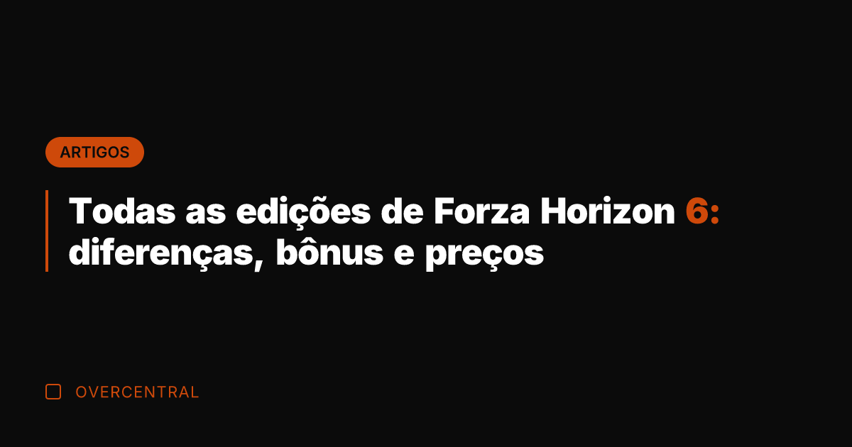 Todas as edições de Forza Horizon 6: diferenças, bônus e preços