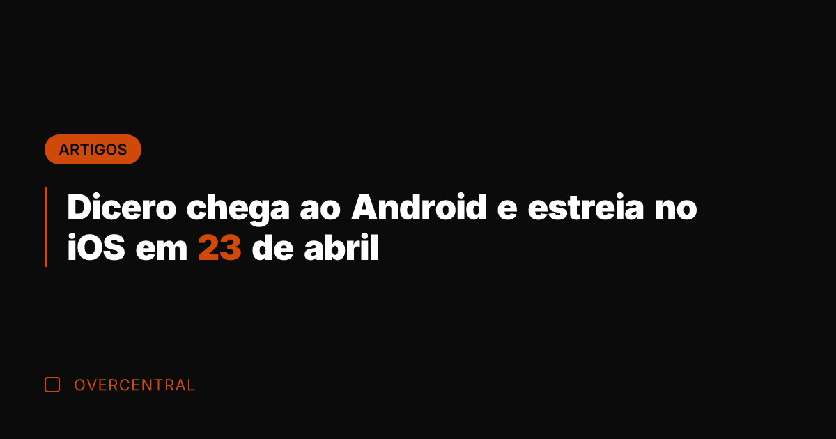Dicero chega ao Android e estreia no iOS em 23 de abril