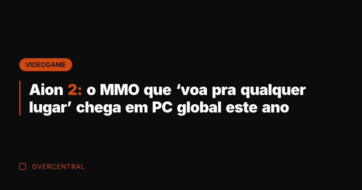 Aion 2: o MMO que 'voa pra qualquer lugar' chega em PC