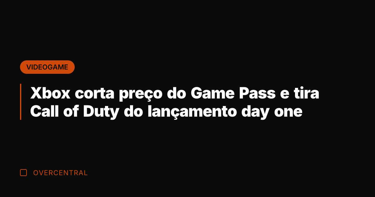 Xbox corta preço do Game Pass e tira Call of Duty do