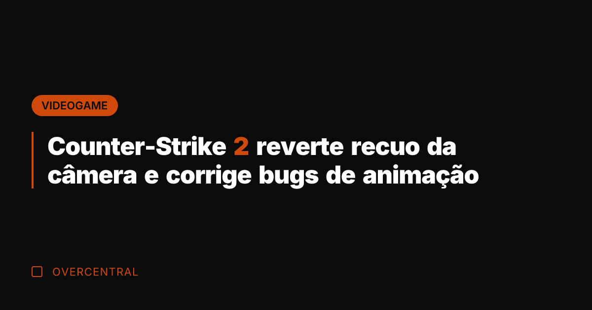 Counter-Strike 2 reverte recuo da câmera e corrige bugs de animação