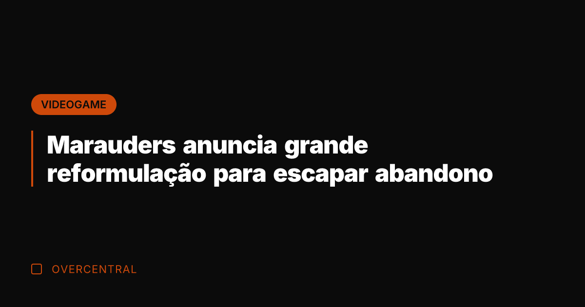 Marauders anuncia grande reformulação para escapar abandono