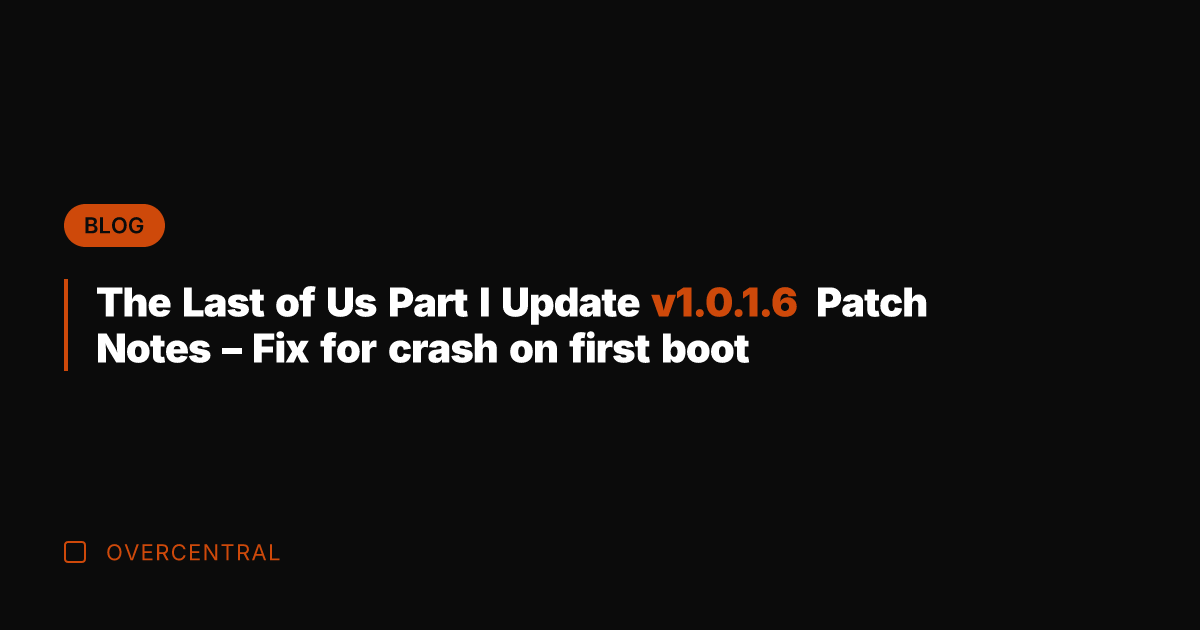 The Last of Us Part I Update v1.0.1.6 Patch Notes - Fix