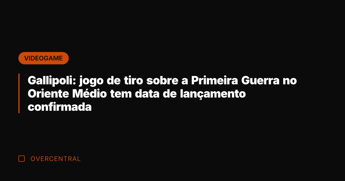 Gallipoli: jogo de tiro sobre a Primeira Guerra no Oriente Médio tem