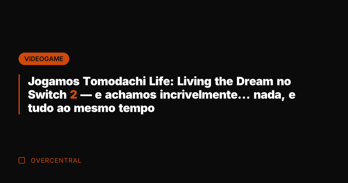 Jogamos Tomodachi Life: Living the Dream no Switch 2 — e achamos