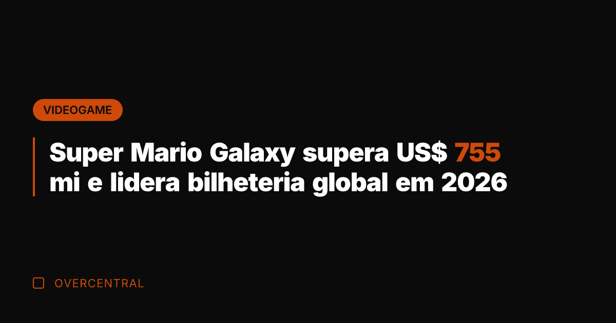 Super Mario Galaxy supera US$ 755 mi e lidera bilheteria global em