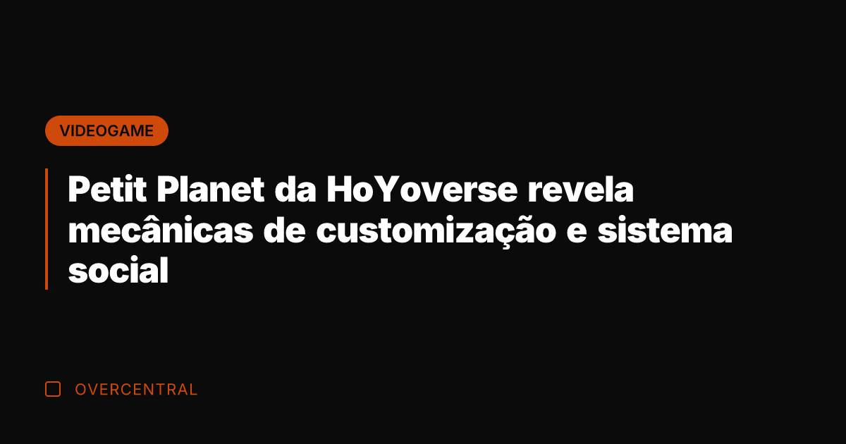 Petit Planet da HoYoverse revela mecânicas de customização e sistema social