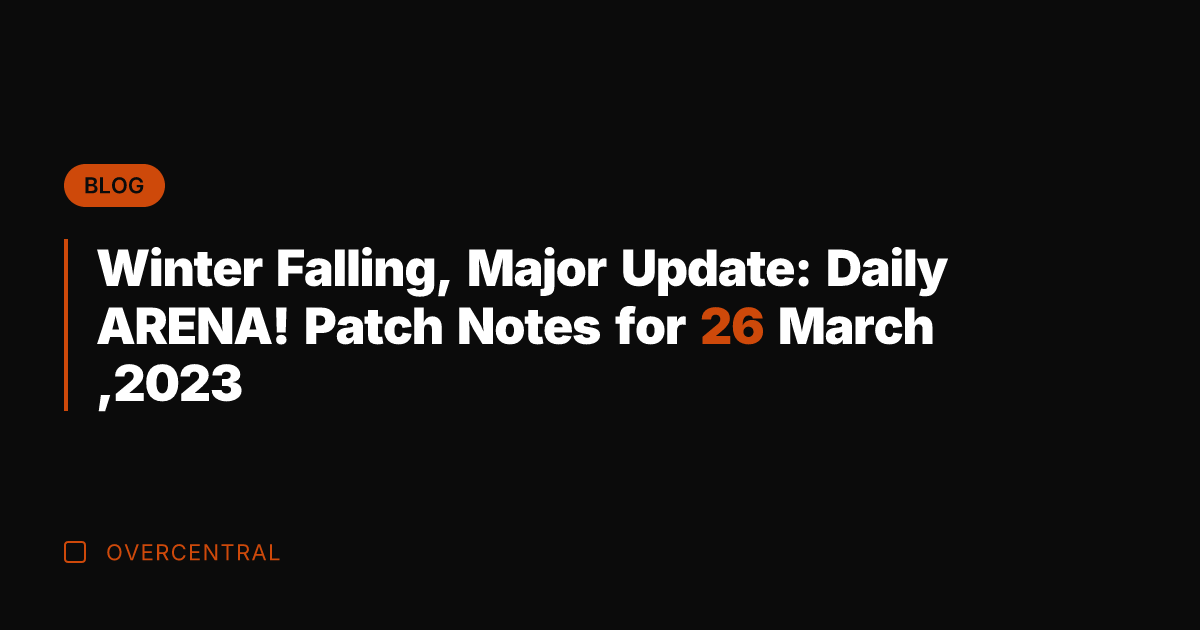 Winter Falling, Major Update: Daily ARENA! Patch Notes for 26 March ,2023