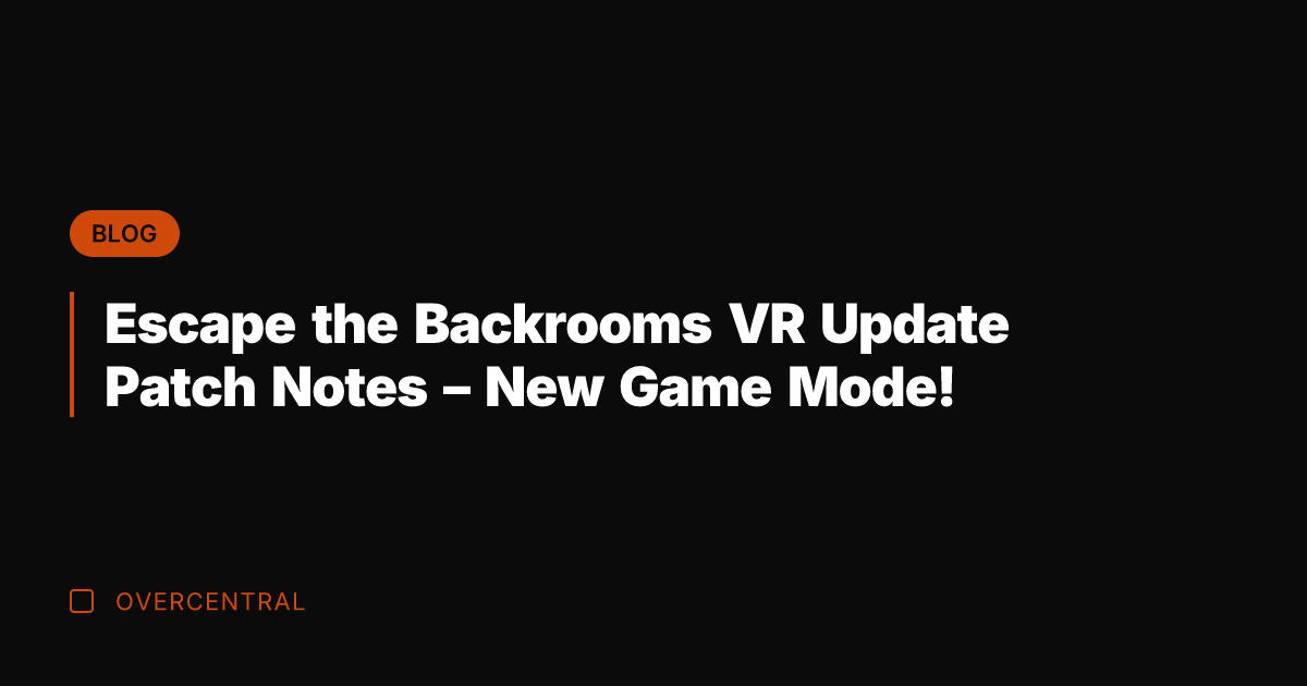 Escape the Backrooms VR Update Patch Notes - New Game Mode! Escape the Backrooms VR Update Patch Notes - New Game Mode!