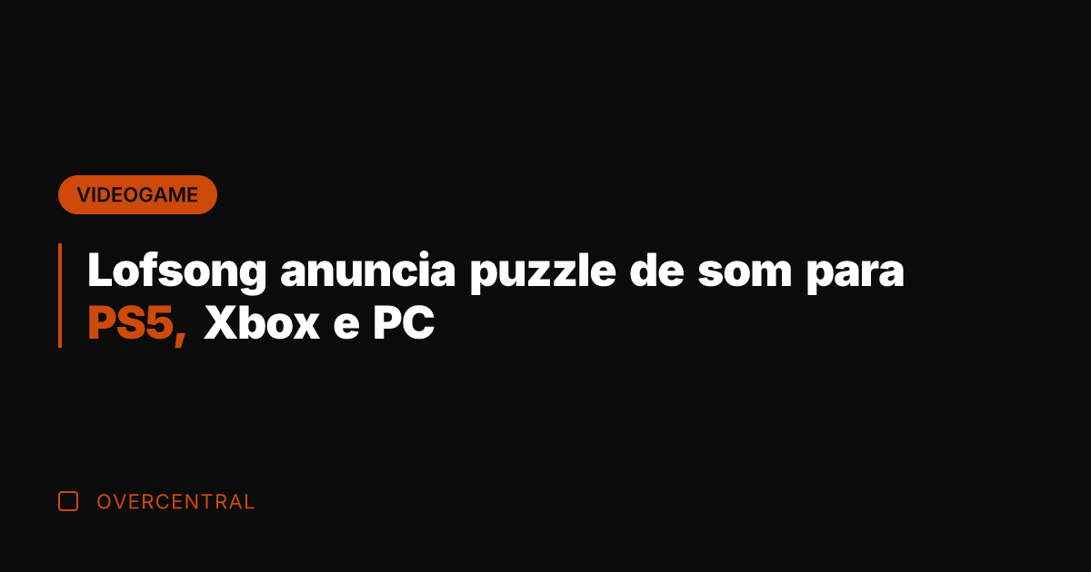 Lofsong anuncia puzzle de som para PS5, Xbox e PC