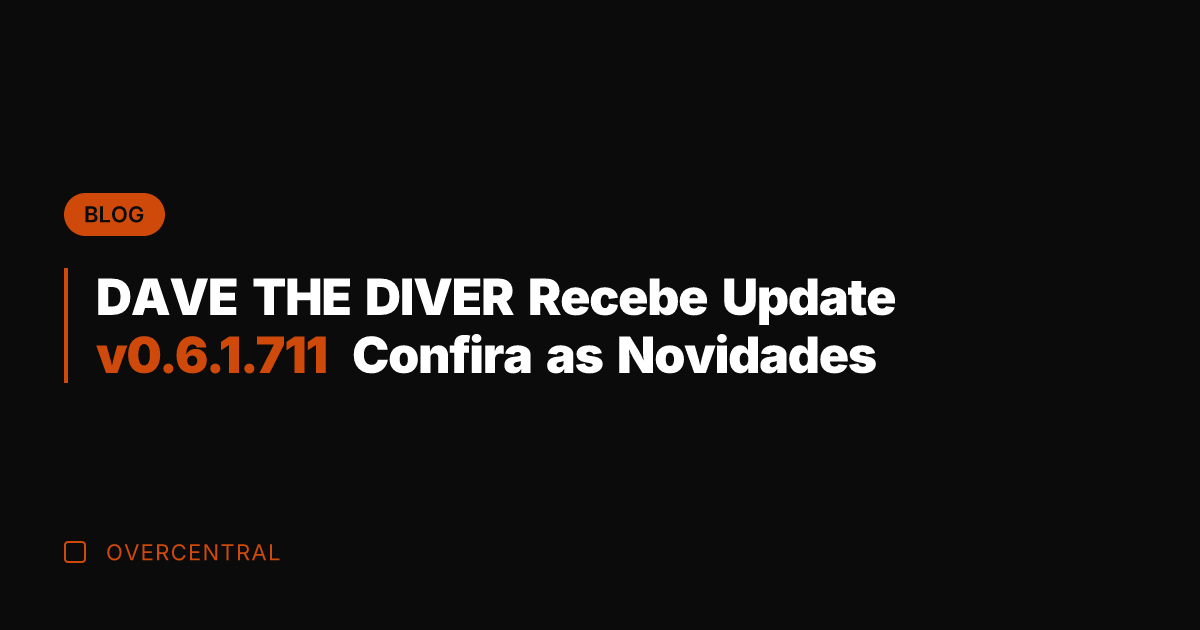 DAVE THE DIVER Recebe Update v0.6.1.711 Confira as Novidades