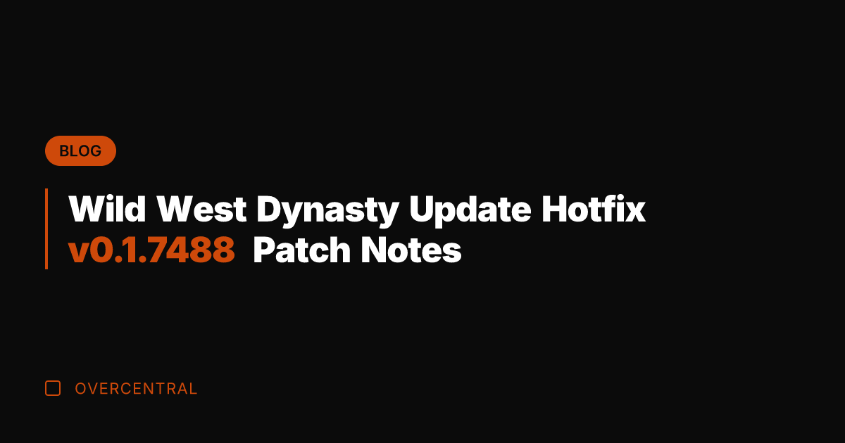 Wild West Dynasty Update Hotfix v0.1.7488 Patch Notes