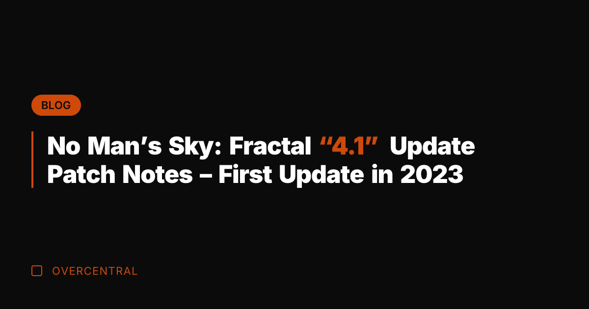 No Man's Sky: Fractal "4.1" Update Patch Notes - First Update in